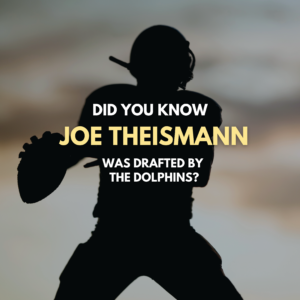 Did you know Joe Theismann was drafted by the Miami Dolphins?
