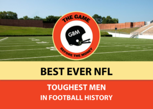 Who are the toughest men in NFL history?