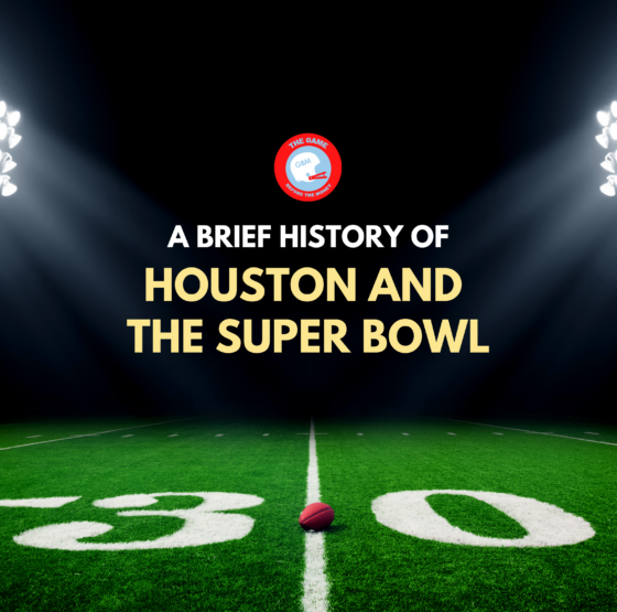A Brief History of Houston and the Super Bowl.