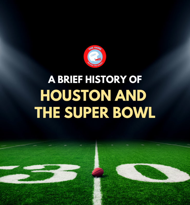 A Brief History of Houston and the Super Bowl.