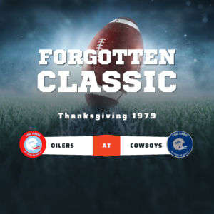 The 1979 Houston Oilers vs Dallas Cowboys Thanksgiving Day Game was a great game