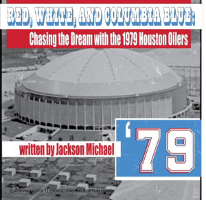 Red, White, and Columbia Blue: Chasing the Dream with the 1979 Houston Oilers
