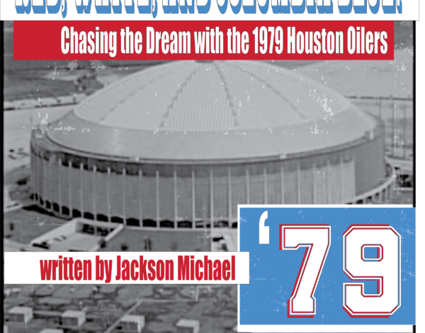 Red, White, and Columbia Blue: Chasing the Dream with the 1979 Houston Oilers
