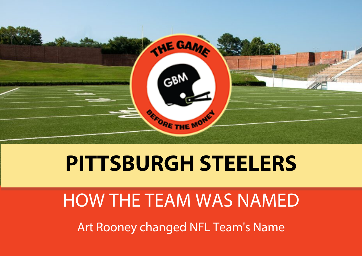 How did the Pittsburgh Steelers get their name? The Game Before the Money
