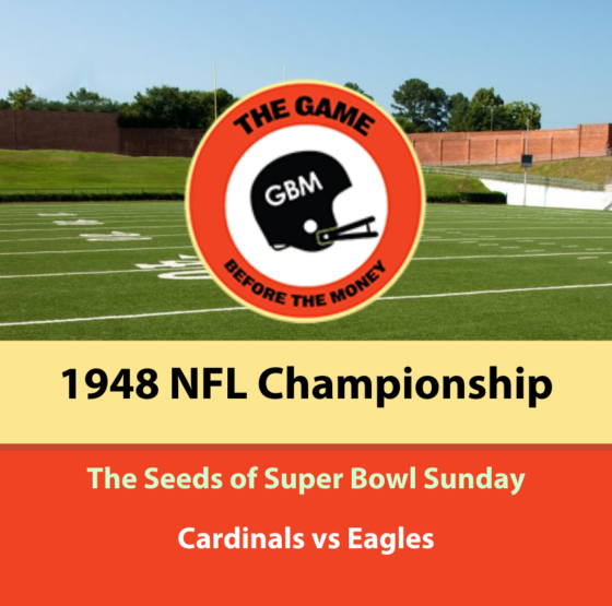 The Cardinals and Eagles played in the 1948 NFL Championship Game. It was the first televised NFL Championship and set the stage for Super Bowl Sunday