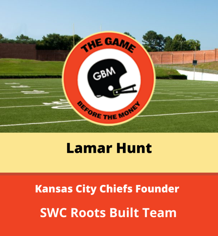 Lamar Hunt founded the Kansas City Chiefs. He met several of the first coaches at SMU in the Southwest Conference.