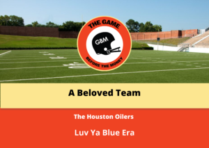 The Houston Oilers were a beloved team during the 1978 and 1979 Luv Ya Blue Era.