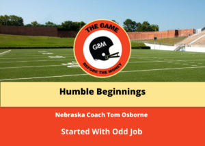 Nebraska head football coach Tom Osborne started coaching at Nebraska with a small job.