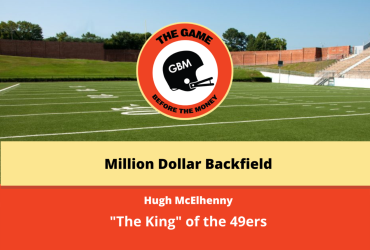 Hugh McElhenny tells the story of playing for the San Francisco 49ers Million Dollar Backfield and how he got the nickname "The King".