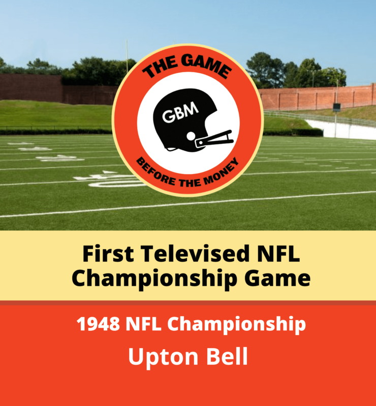 Upton Bell shares stories from the first televised NFL Championship game in 1948.