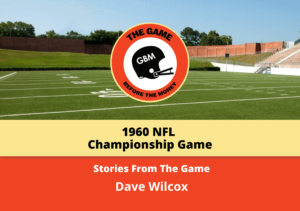 Dave Wilcox shares stories from the 1960 NFL Championship game.