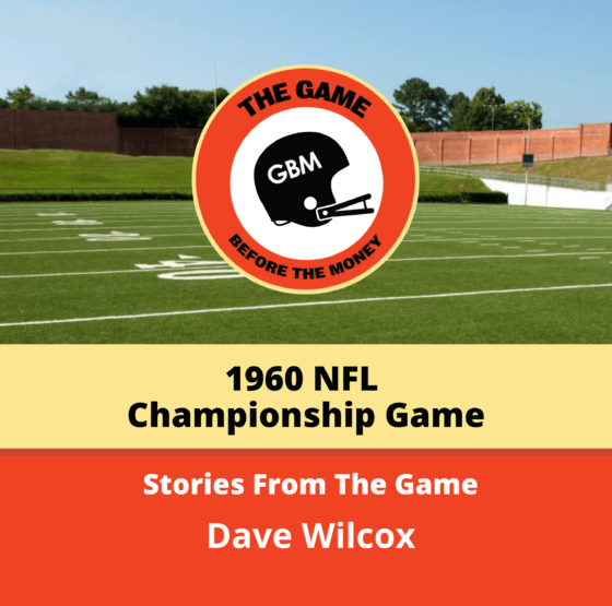Dave Wilcox shares stories from the 1960 NFL Championship game.