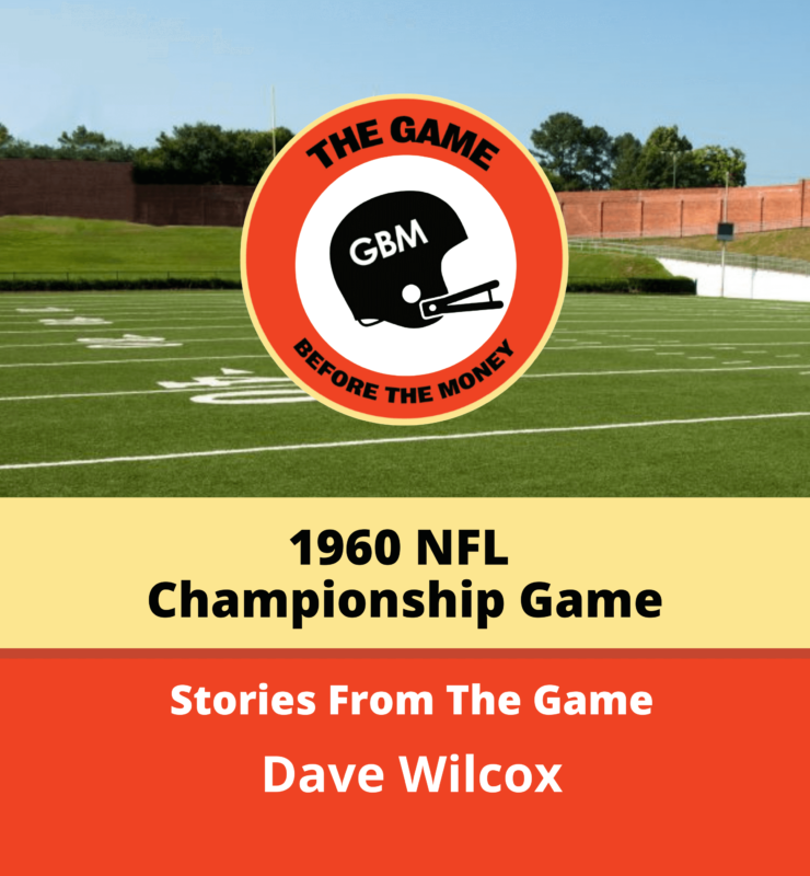 Dave Wilcox shares stories from the 1960 NFL Championship game.