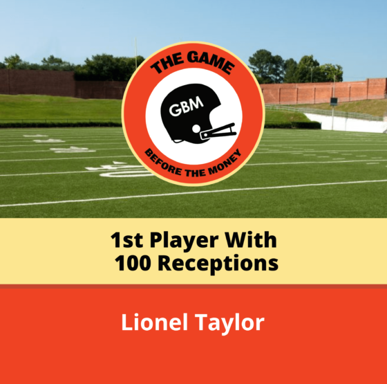 Lionel Taylor shares about his time in the AFL with the Denver Broncos and becoming the first player to grab 100 catches in a single season.