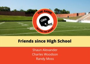 NFL legends Shaun Alexander, Charles Woodson, and Randy Moss have been friends since high school.