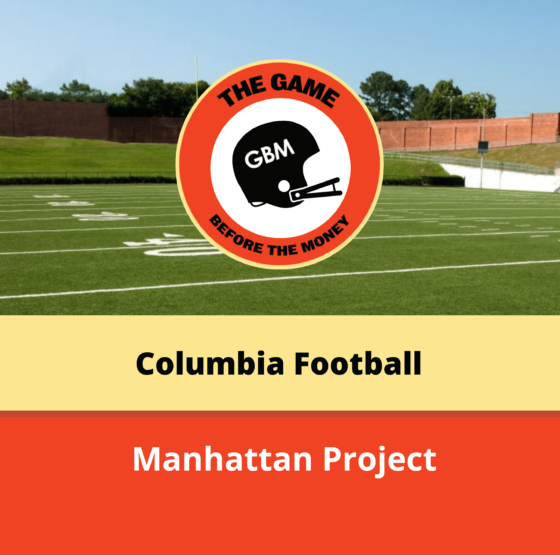 The Game Before the Money Podcast discusses how the Columbia University football team helped with the Manhattan Project.