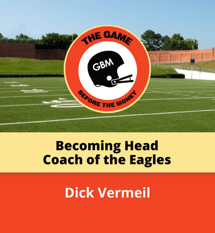 Story of Dick Vermeil becoming head coach of the Philadelphia Eagles.