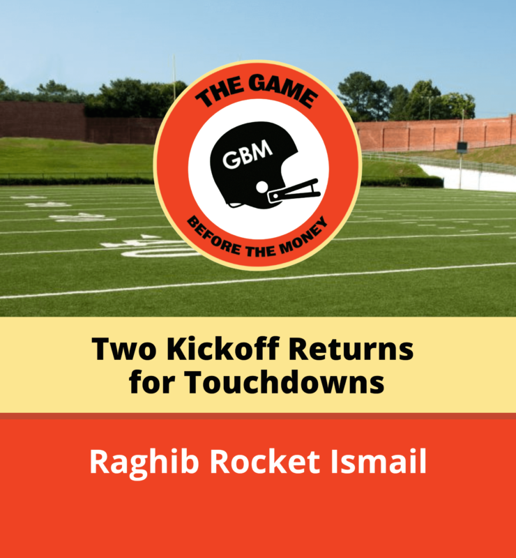 Raghib Rocket Ismail set the record for most games with two kickoff returns for touchdowns.